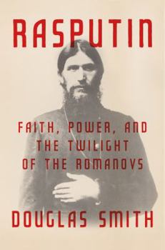 Hardcover Rasputin: Faith, Power, and the Twilight of the Romanovs Book