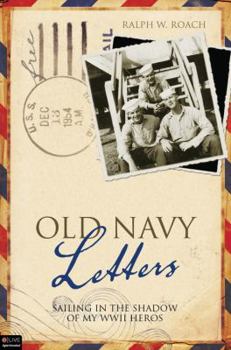 Paperback Old Navy Letters: Sailing in the Shadow of My WWII Heroes Book