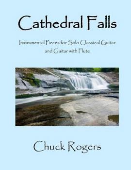 Paperback Cathedral Falls: Instrumental Pieces for Solo Classical Guitar and Guitar with Flute Book
