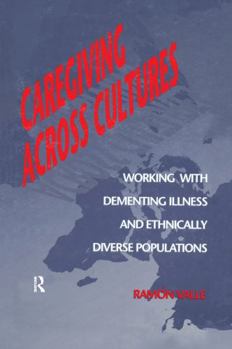 Hardcover Caregiving Across Cultures: Working with Dementing Illness and Ethnically Diverse Populations Book