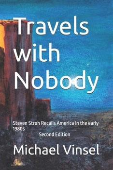 Travels with Nobody: Steven Stroh Recalls America in the early 1980s