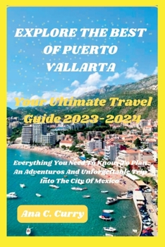 EXPLORE THE BEST OF PUERTO VALLARTA: Your Ultimate Travel Guide 2023-2024