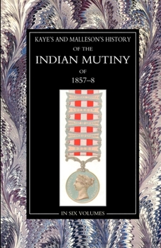 Paperback Kaye & MallesonHISTORY OF THE INDIAN MUTINY OF 1857-58 Volume 6 Book