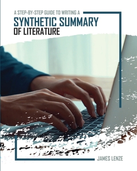Paperback A Step-By-Step Guide to Writing a Synthetic Summary of Literature Book