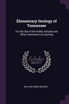 Paperback Elementary Geology of Tennessee: For the Use of the Public Schools and Other Institutions of Learning Book