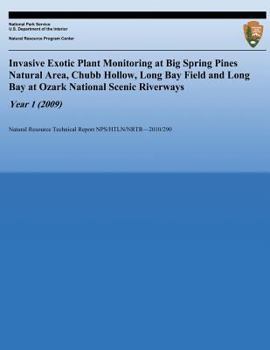 Paperback Invasive Exotic Plant Monitoring at Big Spring Pines Natural Area, Chubb Hollow, Long Bay Field and Long Bay at Ozark National Scenic Riverways, Year Book