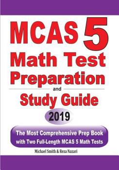 Paperback MCAS 5 Math Test Preparation and Study Guide: The Most Comprehensive Prep Book with Two Full-Length MCAS Math Tests Book