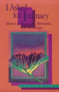 Paperback I Asked for Intimacy: Stories of Blessings, Betrayals, and Birthings Book