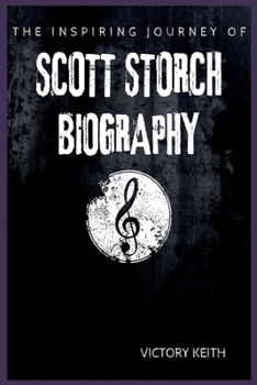 THE INSPIRING JOURNEY OF SCOTT STORCH BIOGRAPHY
