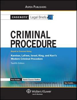 Paperback Casenote Legal Briefs: Criminal Procedure, Keyed to Kamisar, Lafave, Israel, King, & Kerr's Modern Criminal Procedure, 12th Ed. Book