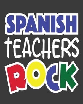 Paperback Spanish Teachers Rock: teacher journal notebook, teacher lesson planner, teacher planner 2019-2020, teacher planner, teacher gifts, teachers Book