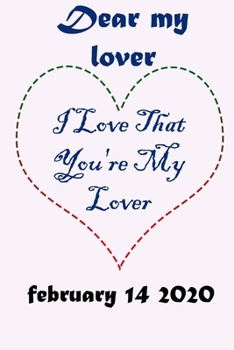 Dear My Lover I Love That You're My Lover FEBRUARY 14 2020