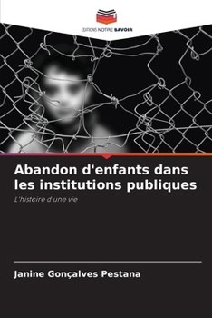 Abandon d'enfants dans les institutions publiques (French Edition)