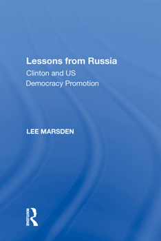 Hardcover Lessons from Russia: Clinton and US Democracy Promotion Book
