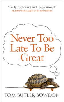 Paperback Never Too Late To Be Great: The Power of Thinking Long Book