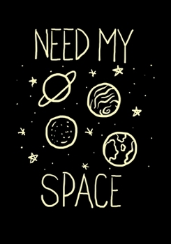Need My Space: Space Journal for Kids Boys Girls Teens