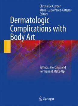 Hardcover Dermatologic Complications with Body Art: Tattoos, Piercings and Permanent Make-Up Book