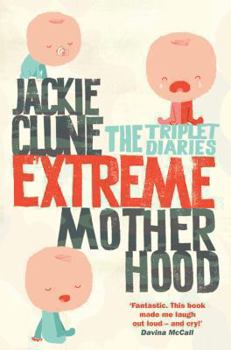 Paperback Extreme Motherhood: The Triplet Diaries Book