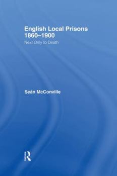 Paperback English Local Prisons, 1860-1900: Next Only to Death Book