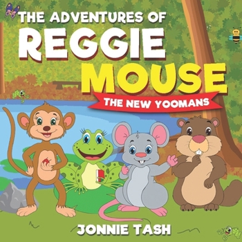 Paperback The Adventures of Reggie Mouse and his Forest Friends: The New Yoomans Book