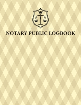 Notary Public Logbook: Official Notary Records Journal | Public Notary Record Book | Notarial ACTS Events Template Log Book | Notary Receipt Book | Notary Stamp Notebook | Journaling Keeper Logbook