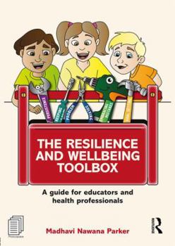 Paperback The Resilience and Wellbeing Toolbox: A Guide for Educators and Health Professionals Book