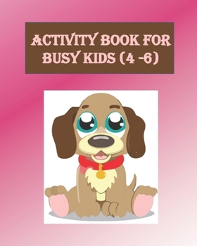 Paperback Activity Book For Busy Kids (4-6): Activity Book with Colouring, Games and Drawing Pages for Ages 3-6 Book