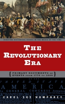 Hardcover The Revolutionary Era: Primary Documents on Events from 1776 to 1800 Book