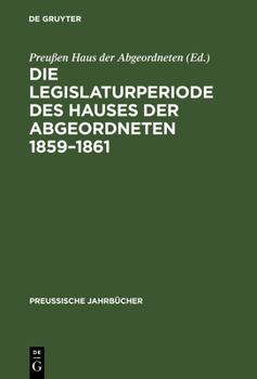 Hardcover Die Legislaturperiode des Hauses der Abgeordneten 1859-1861 [German] Book