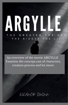 Paperback The making of argylle movie Beyond the Teaser Poster: : An overview of the movie ARGYLLE Examine the concept, cast of characters, creation process and Book