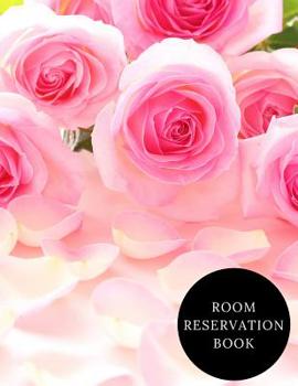 Paperback Room Reservation Book: Hotel Reservations Organizer- Guest House Booking Record Registry -Room Reservations Log Book -B&B Guest Notebook Temp Book