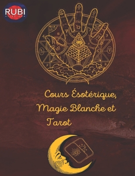 Paperback Cours Ésotérique, Magie Blanche et Tarot [French] Book