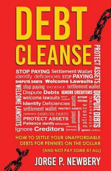 Paperback Debt Cleanse: How To Settle Your Unaffordable Debts For Pennies On The Dollar (And Not Pay Some At All) Book