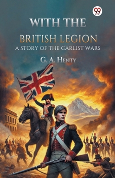 Paperback With the British Legion A Story of the Carlist Wars Book