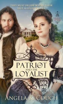 The Patriot and the Loyalist - Book #2 of the Hearts at War