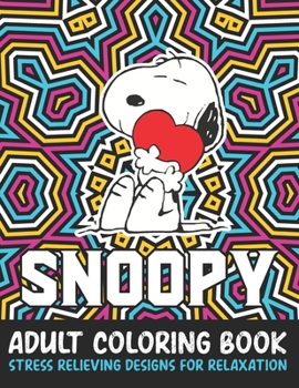 Paperback Snoopy Adult Coloring Book Stress Relieving Designs For Relaxation: Peanuts Snoopy Coloring Books for Adults Relaxation Book