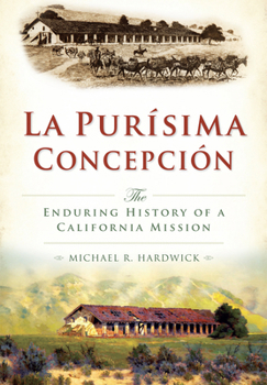 Paperback La Purisíma Concepción: The Enduring History of a California Mission Book