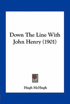 Paperback Down The Line With John Henry (1901) Book