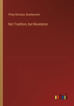Paperback Not Tradition, but Revelation Book