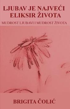 Paperback Ljubav Je Najveci Eliksir Zivota [Croatian] Book