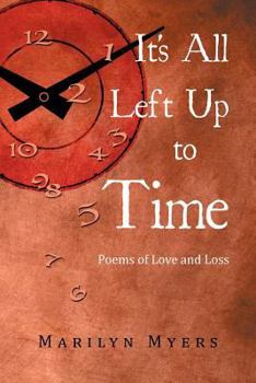 Paperback It's All Left Up to Time: Poems of Love and Loss Book