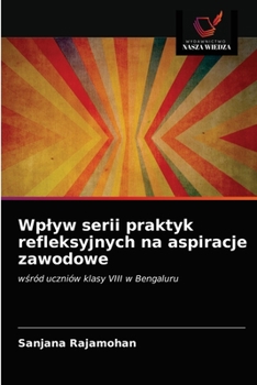 Paperback Wplyw serii praktyk refleksyjnych na aspiracje zawodowe [Polish] Book