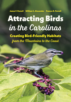 Paperback Attracting Birds in the Carolinas: Creating Bird-Friendly Habitats from the Mountains to the Coast Book