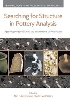 Hardcover Searching for Structure in Pottery Analysis: Applying Multiple Scales and Instruments to Production Book