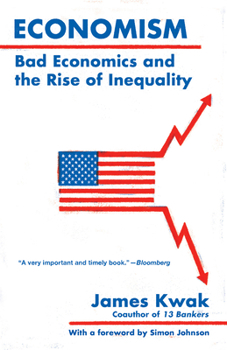 Paperback Economism: Bad Economics and the Rise of Inequality Book