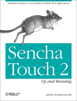 Paperback Sencha Touch 2 Up and Running: Building Enterprise Cross-Platform Mobile Web Applications Book