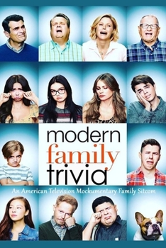 Modern Family Trivia : An American Television Mockumentary Family Sitcom
