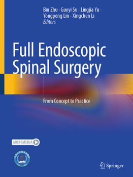 Hardcover Full Endoscopic Spinal Surgery: From Concept to Practice Book