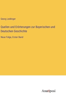 Hardcover Quellen und Erörterungen zur Bayerischen und Deutschen Geschichte: Neue Folge, Erster Band [German] Book