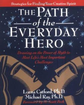 Paperback The Path of the Everyday Hero: Drawing on the Power of Myth to Meet Life's Most Important Challenges Book